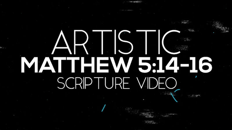 Artistic Scripture Video Matthew 5:14-16 NIV